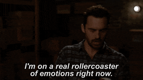 Nick from New Girl says, "I'm on a real rollercoaster of emotions right now." 