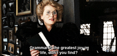 Grammar is the greatest joy in life, don't you find? 
