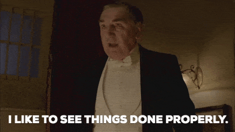 I'd like to see things done properly gif downton abbey